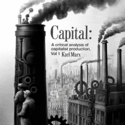 Capital: a critical analysis of capitalist production, Vol 1