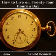 How to Live on Twenty-Four Hours a Day