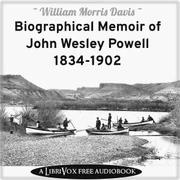 Biographical Memoir of John Wesley Powell, 1834-1902