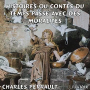 Histoires ou Contes du temps passé avec des moralités