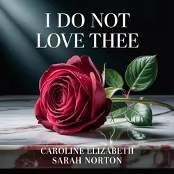 I Do Not Love Thee