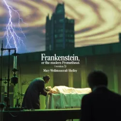 Frankenstein, or the Modern Prometheus (version 3)