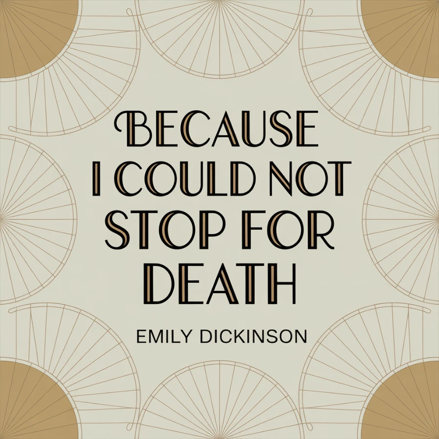 Because I Could Not Stop For Death