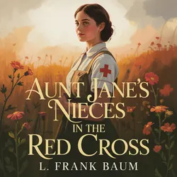 Aunt Jane's Nieces In The Red Cross