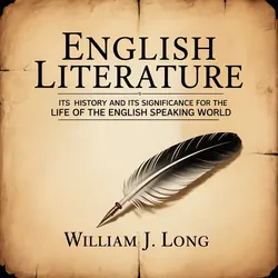 English Literature: Its History and Its Significance for the Life of the English Speaking World