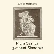 Klein Zaches, genannt Zinnober